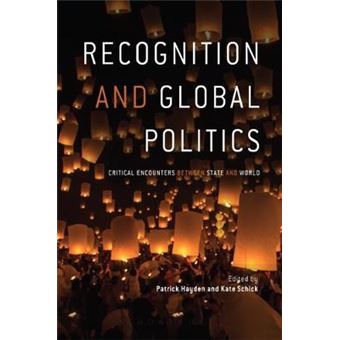 Recognition And Global Politics Critical Encounters Between State And World - 1