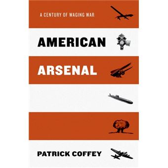 American Arsenal - A Century of Waging War - Hardback - 2014 - 1