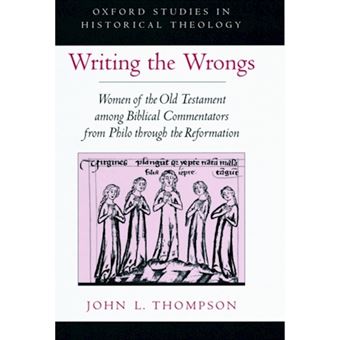 Writing the Wrongs - Women of the Old Testament Among Biblical Commentators from Philo Through the Reformation - Hardback - 2001 - 1
