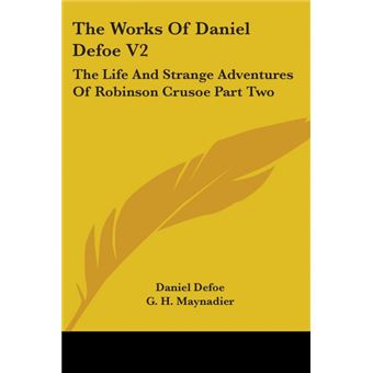 The Works Of Daniel Defoe V2: The Life And Strange Adventures Of Robinson Crusoe Part Two - Paperback - 2007 - 1