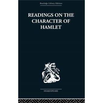 Readings on the Character of Hamlet - Compiled from Over Three Hundred Sources. - Paperback - 2010 - 1
