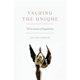 Valuing the Unique - The Economics of Singularities - Paperback - 2010 - 1
