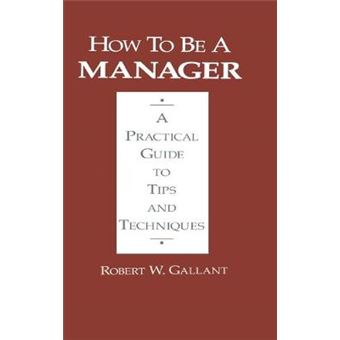 How to be a Manager - A Practical Guide to Tips and Techniques - Hardback - 1991 - 1