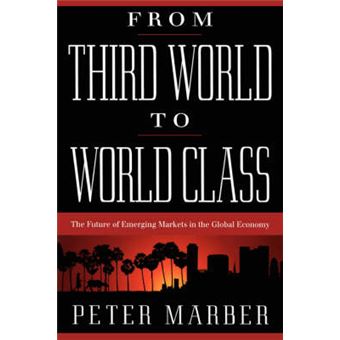 From Third World to World Class - The Future of Emerging Markets in the Global Economy - Paperback - 1999 - 1