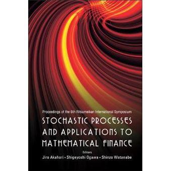 Stochastic Processes and Applications to Mathematical Finance - Proceedings of the 6th Ritsumeikan International Symposium - Hardback - 2007 - 1