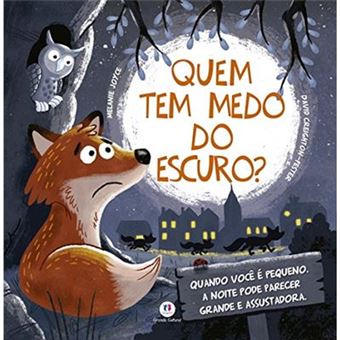 Quem Tem Medo Do Escuro?: Quando Você É Pequeno, A Noite Pode Parecer Grande E Assustadora - 1