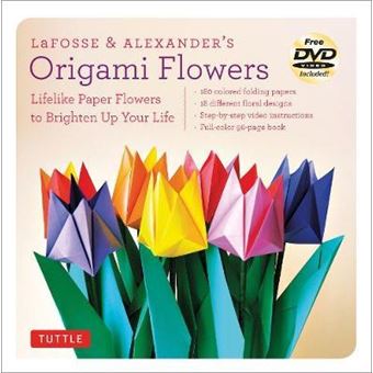 LaFosse & Alexander's Origami Flowers Kit : Lifelike Paper Flowers to Brighten Up Your Life: Kit with Origami Book, 180 Origami Papers, 20 Projects & DVD - 1