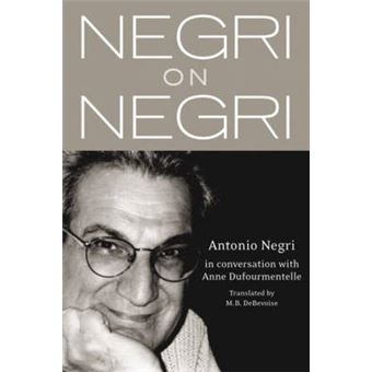 Negri on Negri - In Conversation with Anne Dufourmentelle - Paperback - 2004 - 1