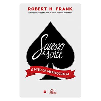 Sucesso & Sorte. O Mito da Meritocracia - 1