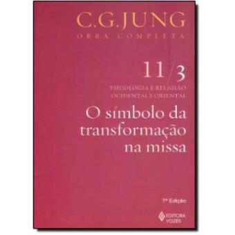 O Símbolo Da Transformação Na Missa - Volume 11/ 3. Coleção Obras Completas De C. G. Jung - 1