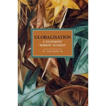 Globalisation A Systematic Marxian Account  Historical Materialism, Volume 10 - 1