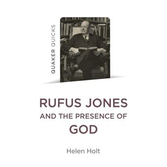 Quaker Quicks Rufus Jones And The Presence Of God - 1