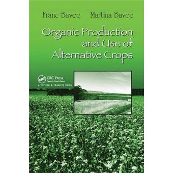 Organic Production And Use Of Alternative Crops 115 Books In Soils, Plants, And The Environment - 1