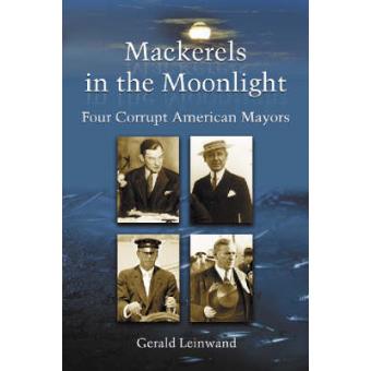 Mackerels in the Moonlight - Four Corrupt American Mayors - Paperback - 2004 - 1
