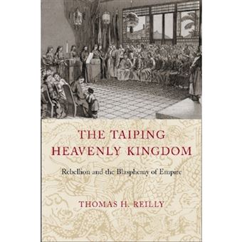 The Taiping Heavenly Kingdom - Rebellion and the Blasphemy of Empire - Hardback - 2004 - 1