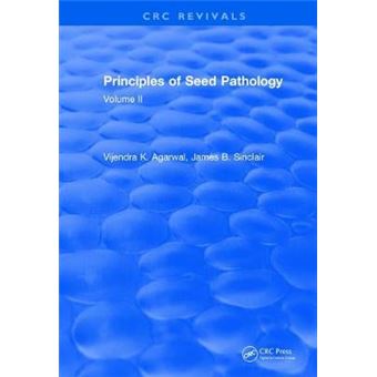 Principles Of Seed Pathology 1987 Volume Ii Crc Press Revivals - 1