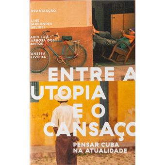 Entre a utopia e o cansaço: pensar Cuba na atualidade - 1