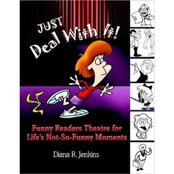 Just Deal with it! - Funny Readers Theatre for Life's Not-So-Funny Moments - Paperback - 2003 - 1