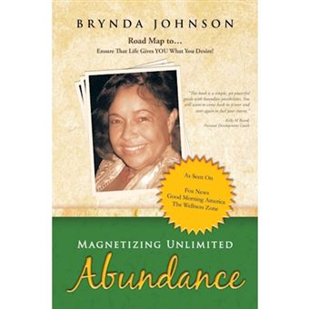 Magnetizing Unlimited Abundance - Road Map To...Ensure That Life Gives You What You Desire! - Paperback / softback - 2013 - 1