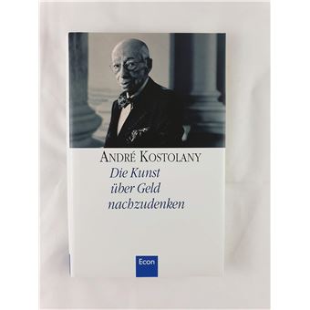 Die Kunst über Geld nachzudenken. | André Kostolany - 1