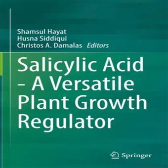 Salicylic Acid A Versatile Plant Growth Regulator - 1