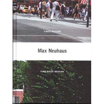 Max Neuhaus - Times Square, Time Piece Beacon - Hardback - 2009 - 1
