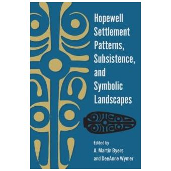 Hopewell Settlement Patterns Subsistence And Symbolic Landscapes By University Press Of Florida - 1