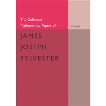 The Collected Mathematical Papers of James Joseph Sylvester: Volume 1, 1837-1853 - Paperback - 2012 - 1