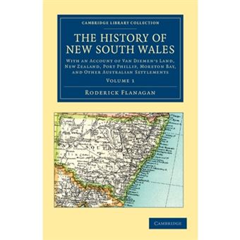 The History of New South Wales - With an Account of Van Diemen's Land [Tasmania], New Zealand, Port Phillip [Victoria], Moreton Bay, and Other Australian Settlements - Paperback - 2011 - 1