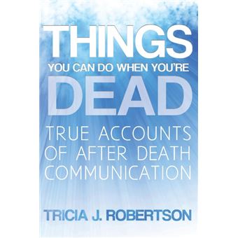 Things You Can Do When You're Dead! - True Accounts of After Death Communication - Paperback - 2013 - 1