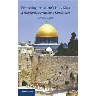 Protecting Jerusalem's Holy Sites - A Strategy for Negotiating a Sacred Peace - Hardback - 2006 - 1