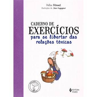 Caderno De Exercícios Para Se Libertar Das Relações Tóxicas - 1