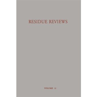 Residue Reviews Residues of Pesticides and Other Foreign Chemicals in Foods and Feeds / Ruckstands-Berichte Ruckstande von Pesticiden und Anderen Fremdstoffen in Nahrungs- Und Futtermitteln - Paperback - 2012 - 1