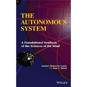 The Autonomous System - A Foundational Synthesis of the Sciences of the Mind - Hardback - 2013 - 1