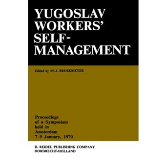 Yugoslav Workers' Selfmanagement - Proceedings of a Symposium Held in Amsterdam, 7-9 January, 1970 - Hardback - 1971 - 1