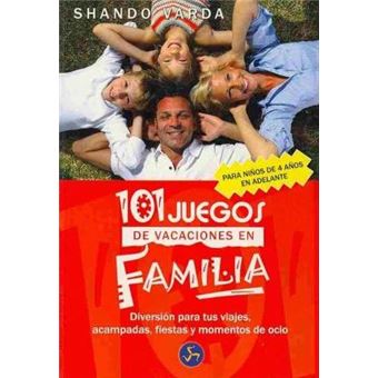 101 juegos de vacaciones en familia / 101 Family Vacation Games : Diversion para tus viajes, acampadas, fiestas y momentos de ocio / Fun for Your Trips, Camping, Parties and Leisure Time - 1