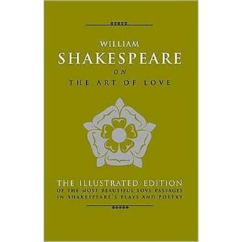 William Shakespeare on the Art of Love - The Most Eloquent Love Passages in Shakespeare's Plays and Poetry - Includes All 154 Sonnets - Other book format - 2009 - 1