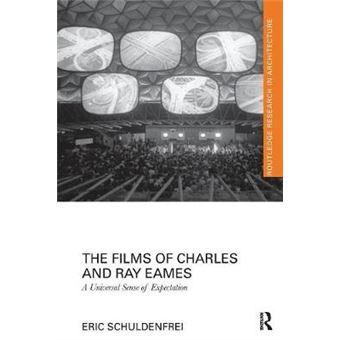 The Films Of Charles And Ray Eames A Universal Sense Of Expectation Routledge Research In Architecture - 1