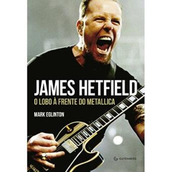 James Hetfield. O Lobo À Frente Do Metallica - 1
