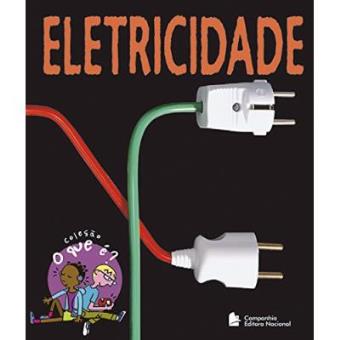Eletricidade - Coleção O Que É? - 1