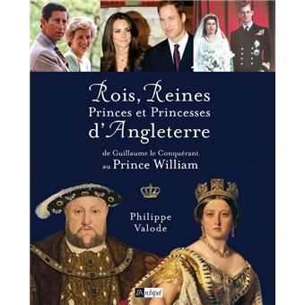 Rois, Reines, Princes Et Princesses D'Angleterre De Guillaume Le Conquerant Au Prince William - 1