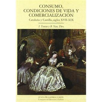 Consumo, condiciones de vida y comercialización : Cataluña y Castilla, siglos XVII-XIX - 1