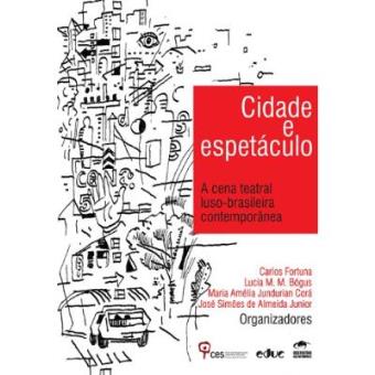 Cidade e Espetáculo: a Cena Teatral Luso-Brasileira Contemporânea - 1