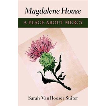 Magdalene House - A Place About Mercy - Paperback - 2012 - 1