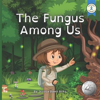 The Fungus Among Us  Rhyming Illustrated Picture Book For Young Mushroom Spotters And Fungi Hunters.  Educational Story About The World Of Mycelium And Th - 1