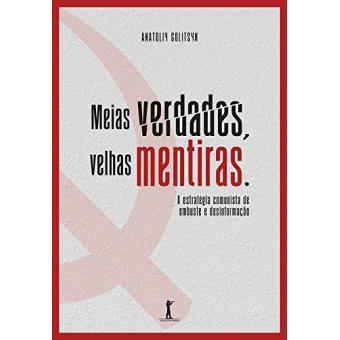 Meias Verdades, Velhas Mentiras. Estratégia Comunista De Embuste E Desinformação - 1