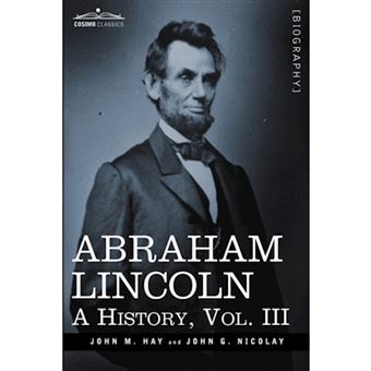 Abraham Lincoln - A History, Vol.III (in 10 Volumes) - Hardback - 2009 - 1