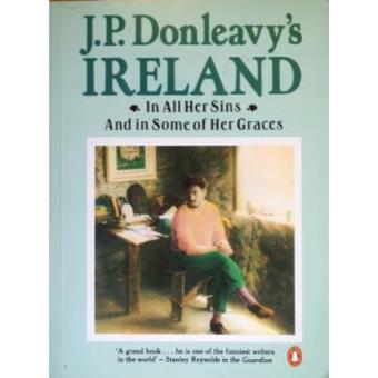 J.P.Donleavy's Ireland: In All Her Sins and Some of Her Graces - 1