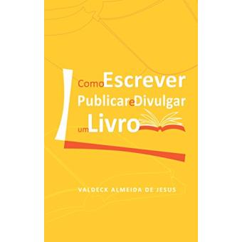 Como Escrever, Publicar E Divulgar Um Livro - 1
