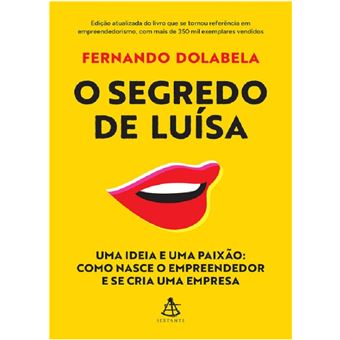 O segredo de Luísa: uma ideia e uma paixão: como nasce o empreendedor e se cria uma empresa - 1